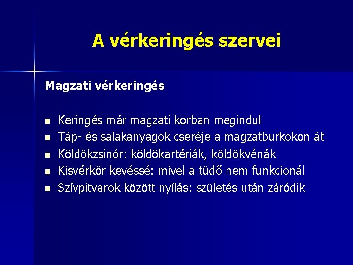 A vérkeringés szervei Magzati vérkeringés n n n Keringés már magzati korban megindul Táp-