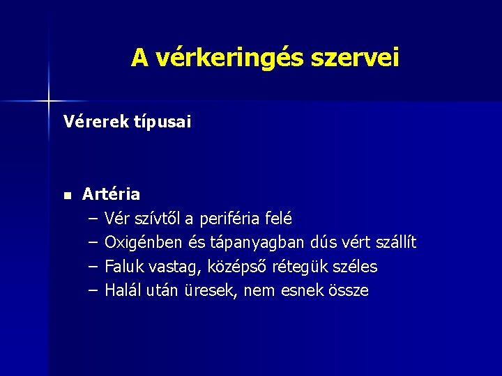 A vérkeringés szervei Vérerek típusai n Artéria – Vér szívtől a periféria felé –