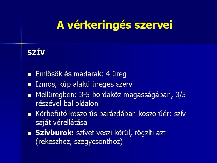 A vérkeringés szervei SZÍV n n n Emlősök és madarak: 4 üreg Izmos, kúp