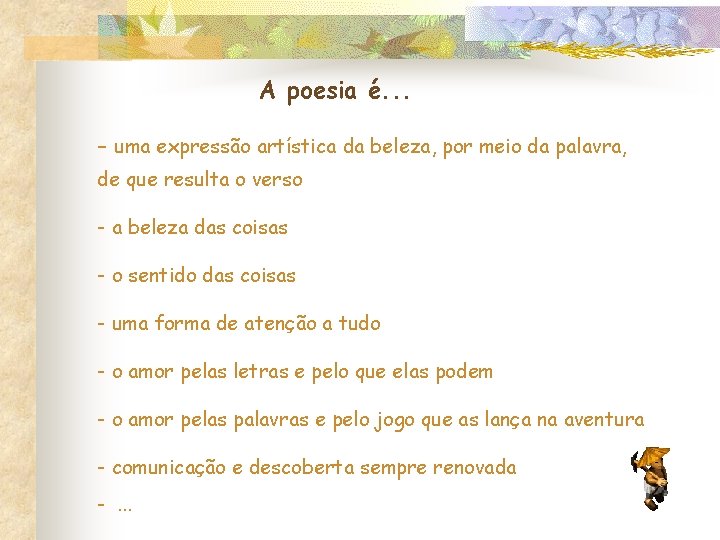 A poesia é. . . - uma expressão artística da beleza, por meio da