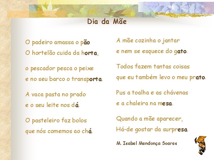 Dia da Mãe O padeiro amassa o pão A mãe cozinha o jantar O