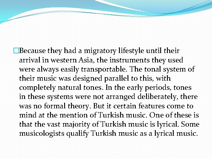 �Because they had a migratory lifestyle until their arrival in western Asia, the instruments