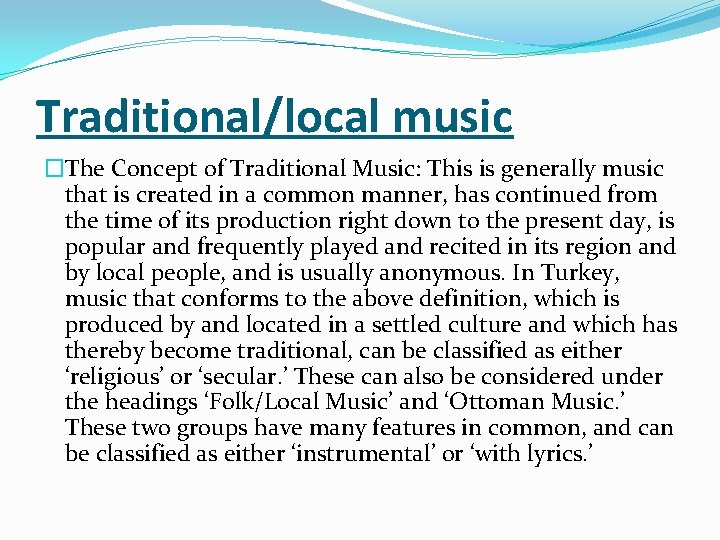 Traditional/local music �The Concept of Traditional Music: This is generally music that is created