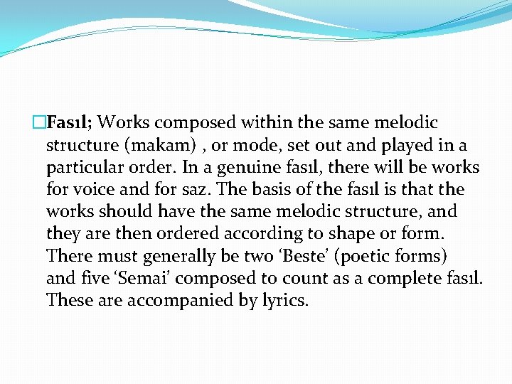 �Fasıl; Works composed within the same melodic structure (makam) , or mode, set out