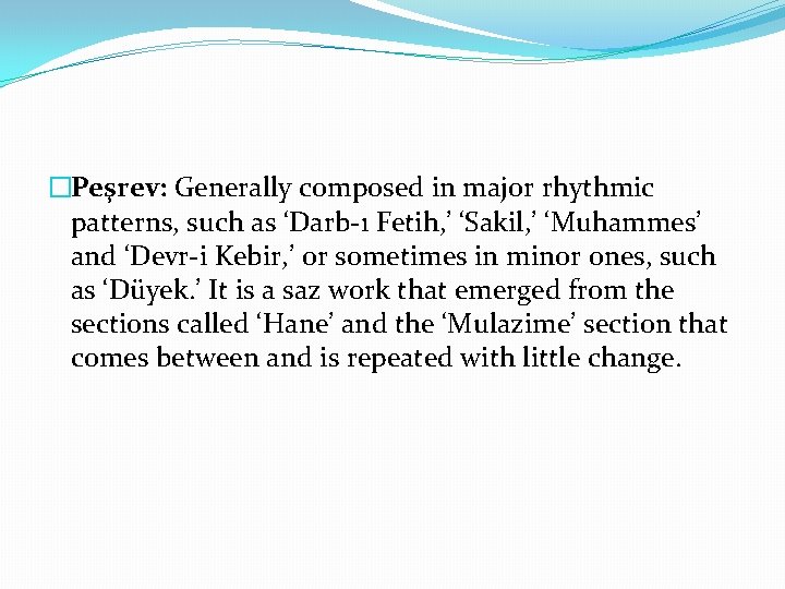 �Peşrev: Generally composed in major rhythmic patterns, such as ‘Darb-ı Fetih, ’ ‘Sakil, ’