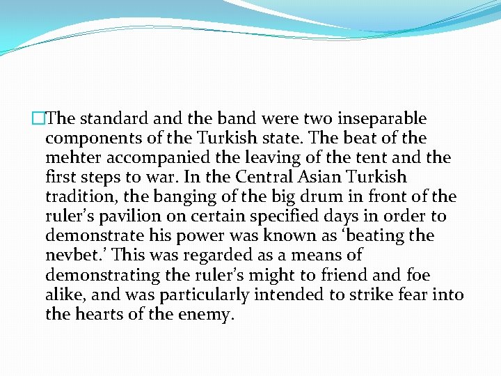 �The standard and the band were two inseparable components of the Turkish state. The