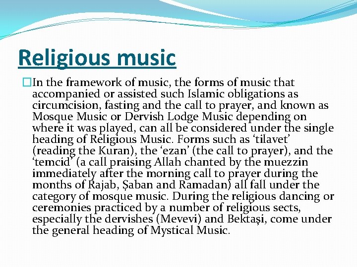 Religious music �In the framework of music, the forms of music that accompanied or