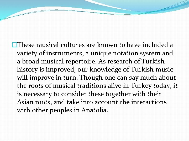 �These musical cultures are known to have included a variety of instruments, a unique