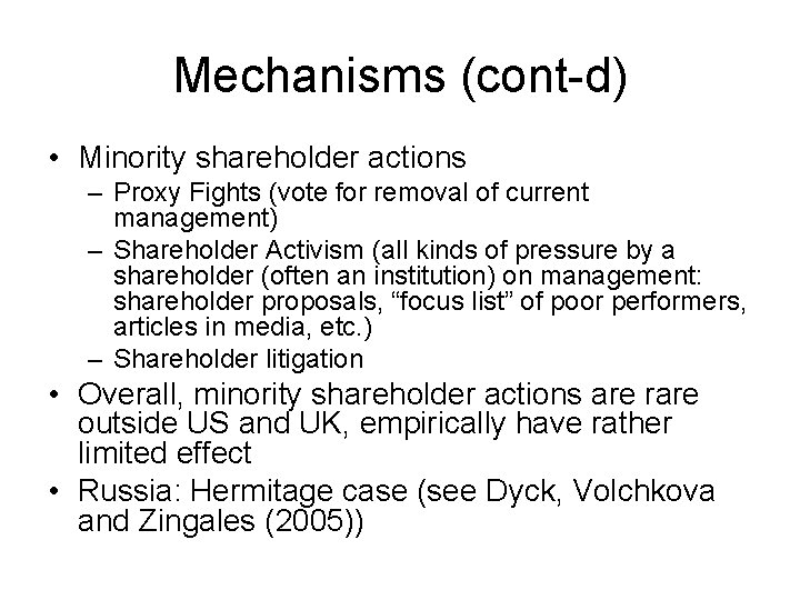 Mechanisms (cont-d) • Minority shareholder actions – Proxy Fights (vote for removal of current