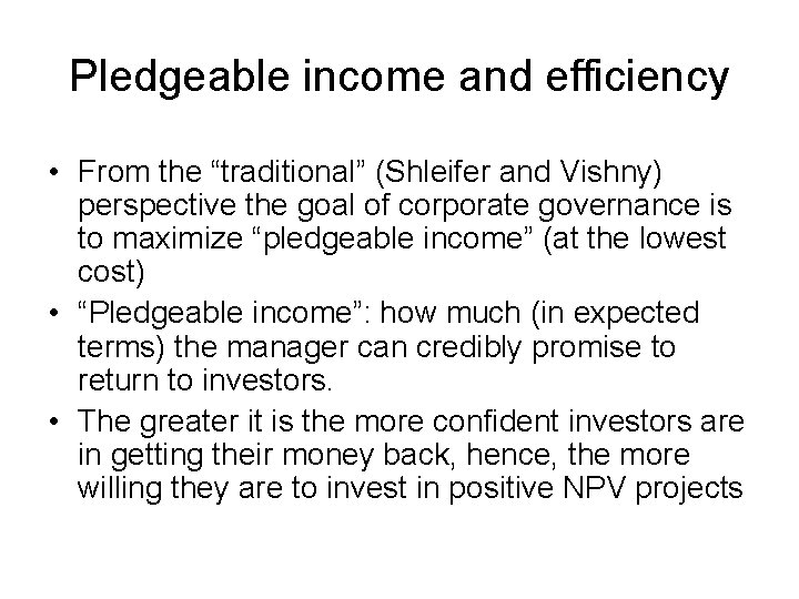 Pledgeable income and efficiency • From the “traditional” (Shleifer and Vishny) perspective the goal
