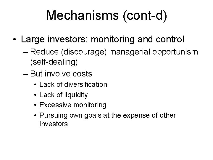 Mechanisms (cont-d) • Large investors: monitoring and control – Reduce (discourage) managerial opportunism (self-dealing)