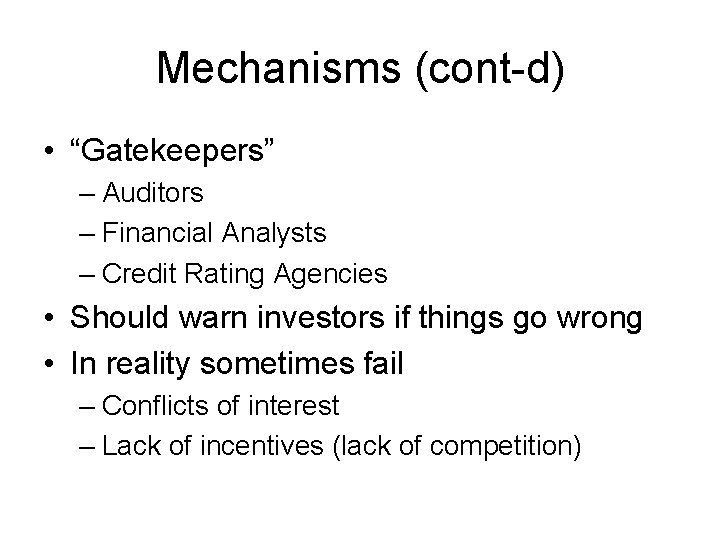 Mechanisms (cont-d) • “Gatekeepers” – Auditors – Financial Analysts – Credit Rating Agencies •