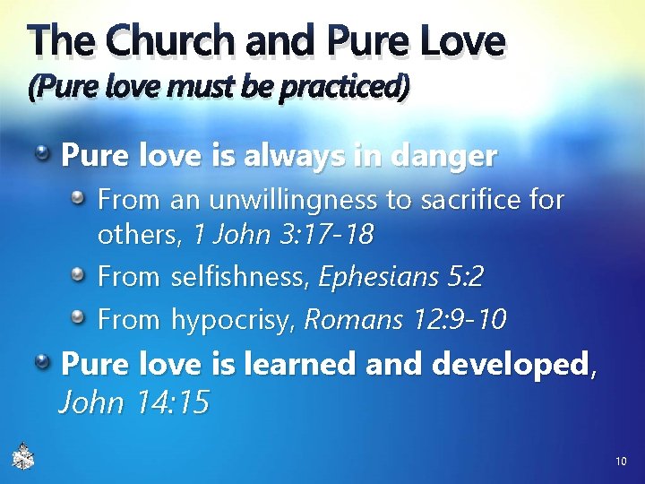 The Church and Pure Love (Pure love must be practiced) Pure love is always The Church and Pure Love (Pure love must be practiced) Pure love is always