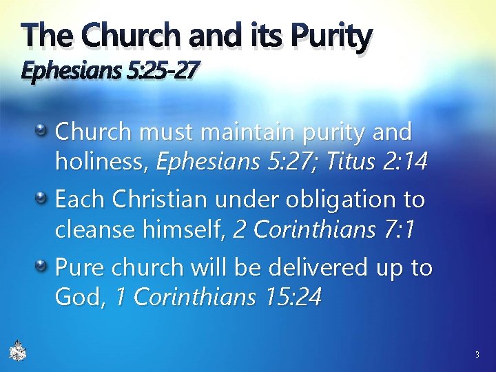The Church and its Purity Ephesians 5: 25 -27 Church must maintain purity and The Church and its Purity Ephesians 5: 25 -27 Church must maintain purity and