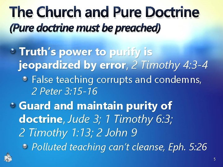 The Church and Pure Doctrine (Pure doctrine must be preached) Truth’s power to purify The Church and Pure Doctrine (Pure doctrine must be preached) Truth’s power to purify