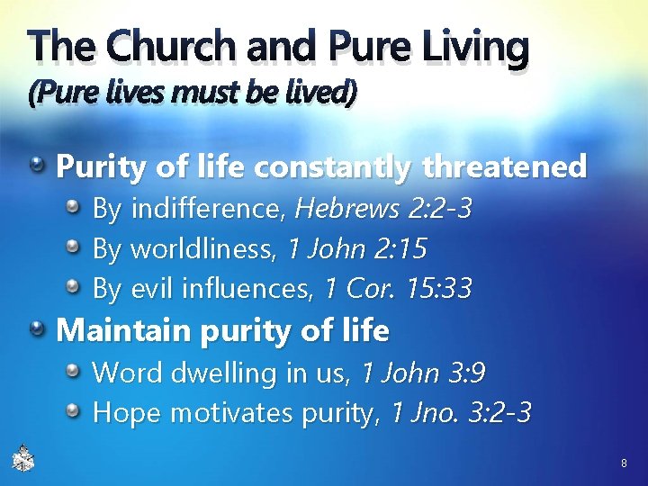 The Church and Pure Living (Pure lives must be lived) Purity of life constantly The Church and Pure Living (Pure lives must be lived) Purity of life constantly