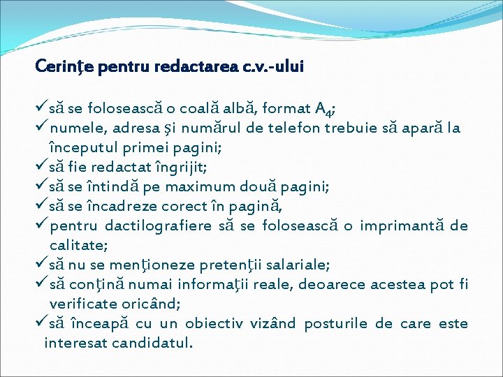 Cerinţe pentru redactarea c. v. -ului üsă se folosească o coală albă, format A