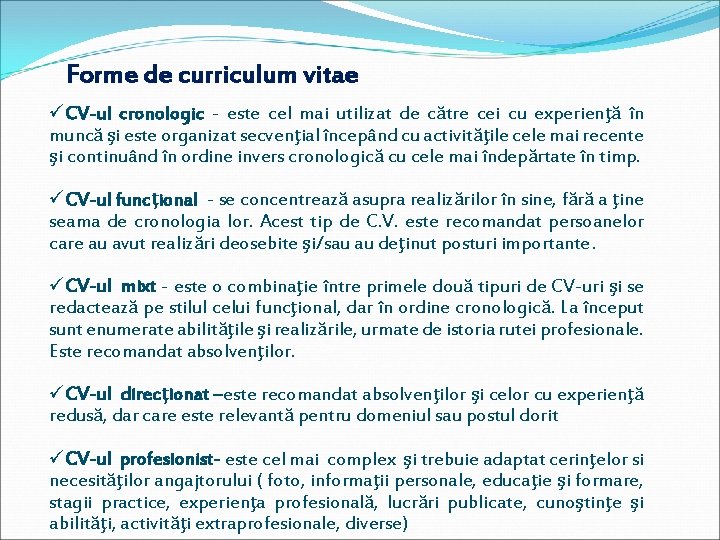 Forme de curriculum vitae üCV-ul cronologic - este cel mai utilizat de către cei