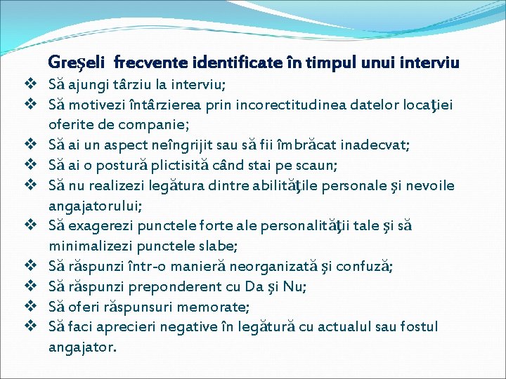 Greşeli frecvente identificate în timpul unui interviu v Să ajungi târziu la interviu; v