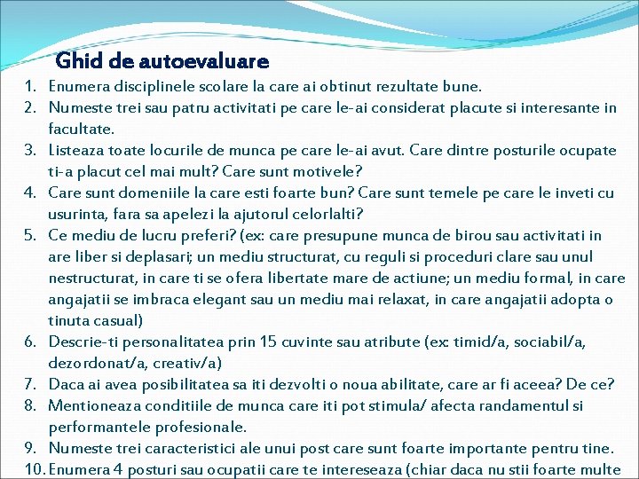 Ghid de autoevaluare 1. Enumera disciplinele scolare la care ai obtinut rezultate bune. 2.