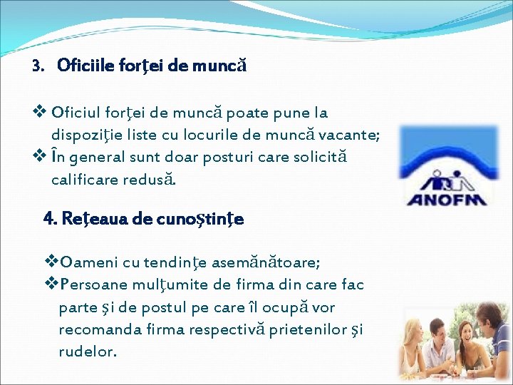 3. Oficiile forţei de muncă v Oficiul forţei de muncă poate pune la dispoziţie