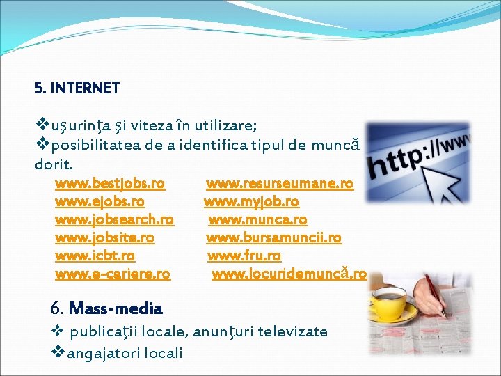 5. INTERNET vuşurinţa şi viteza în utilizare; vposibilitatea de a identifica tipul de muncă