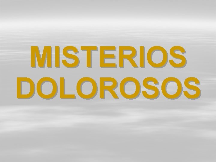 MISTERIOS DOLOROSOS 