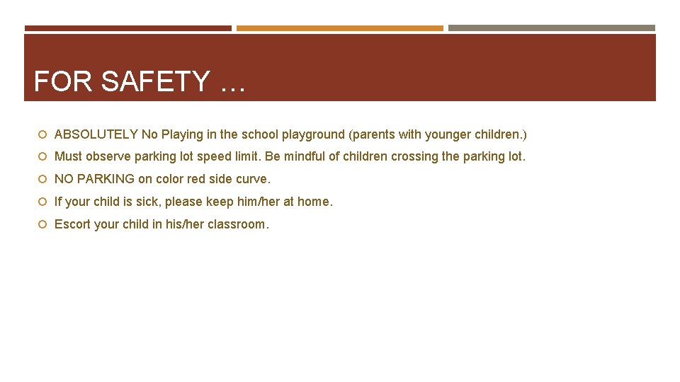 FOR SAFETY … ABSOLUTELY No Playing in the school playground (parents with younger children.