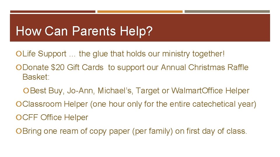 How Can Parents Help? Life Support … the glue that holds our ministry together!