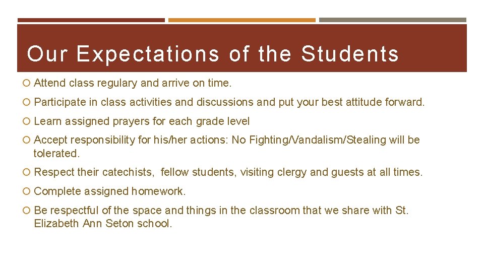 Our Expectations of the Students Attend class regulary and arrive on time. Participate in