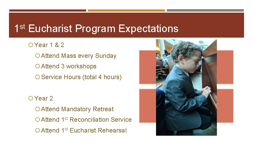 1 st Eucharist Program Expectations Year 1 & 2 Attend Mass every Sunday Attend