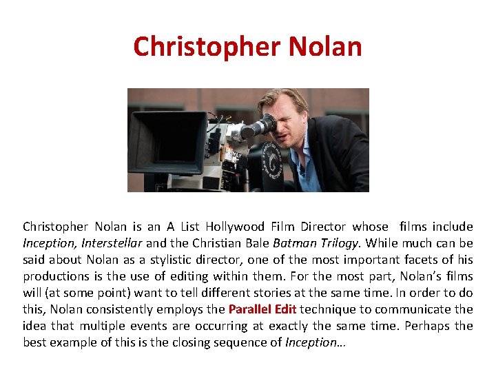 Christopher Nolan is an A List Hollywood Film Director whose films include Inception, Interstellar