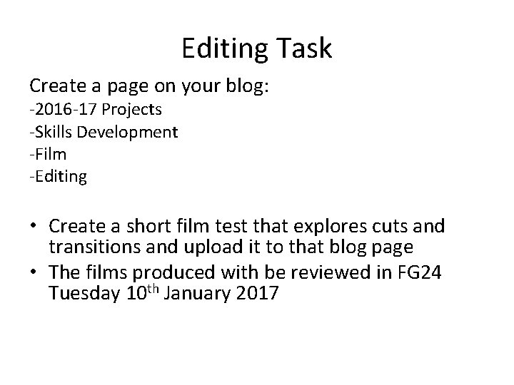 Editing Task Create a page on your blog: -2016 -17 Projects -Skills Development -Film