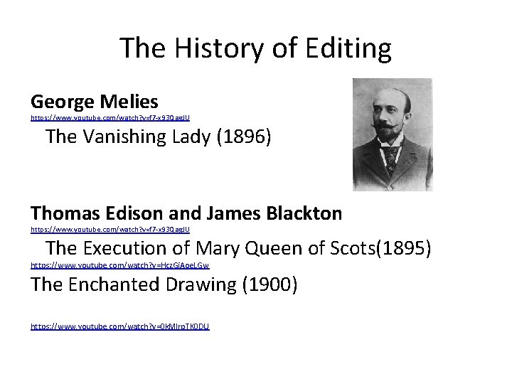 The History of Editing George Melies https: //www. youtube. com/watch? v=f 7 -x 93