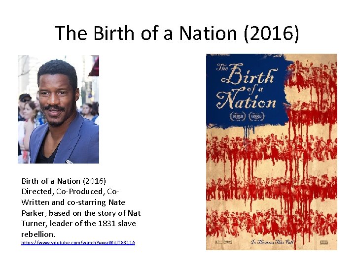 The Birth of a Nation (2016) Directed, Co-Produced, Co. Written and co-starring Nate Parker,