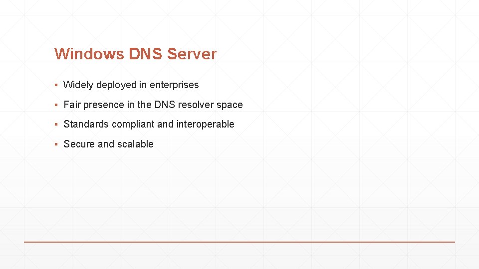 Windows DNS Server ▪ Widely deployed in enterprises ▪ Fair presence in the DNS