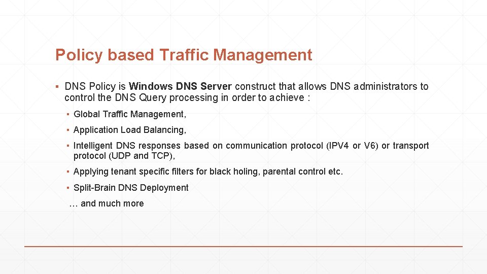 Policy based Traffic Management ▪ DNS Policy is Windows DNS Server construct that allows