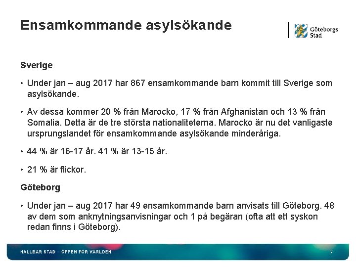Ensamkommande asylsökande Sverige • Under jan – aug 2017 har 867 ensamkommande barn kommit