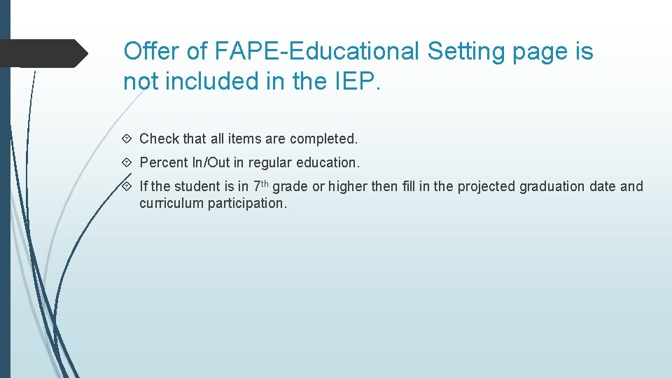 Offer of FAPE-Educational Setting page is not included in the IEP. Check that all