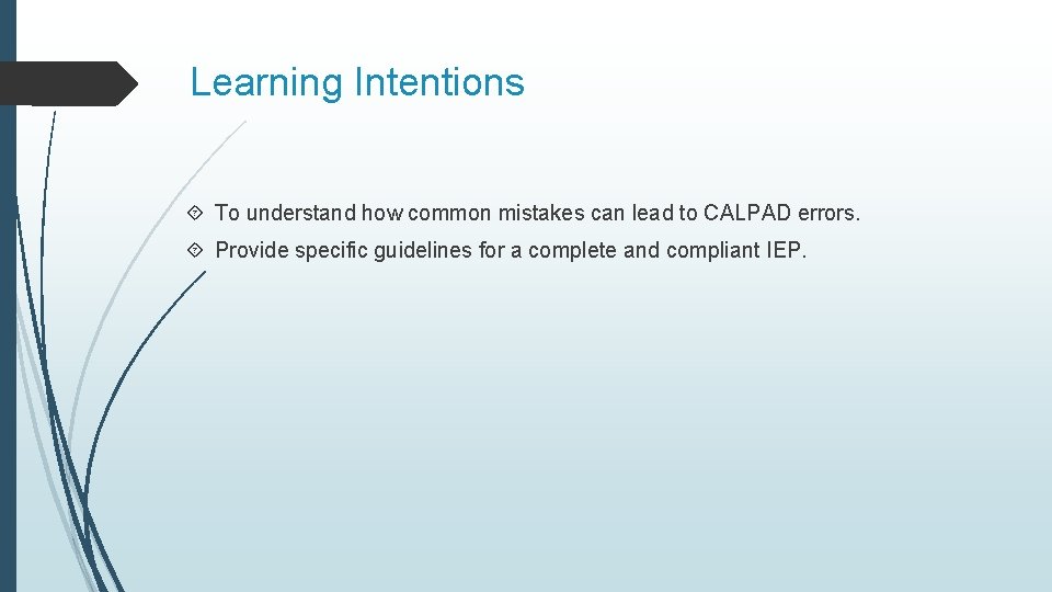 Learning Intentions To understand how common mistakes can lead to CALPAD errors. Provide specific