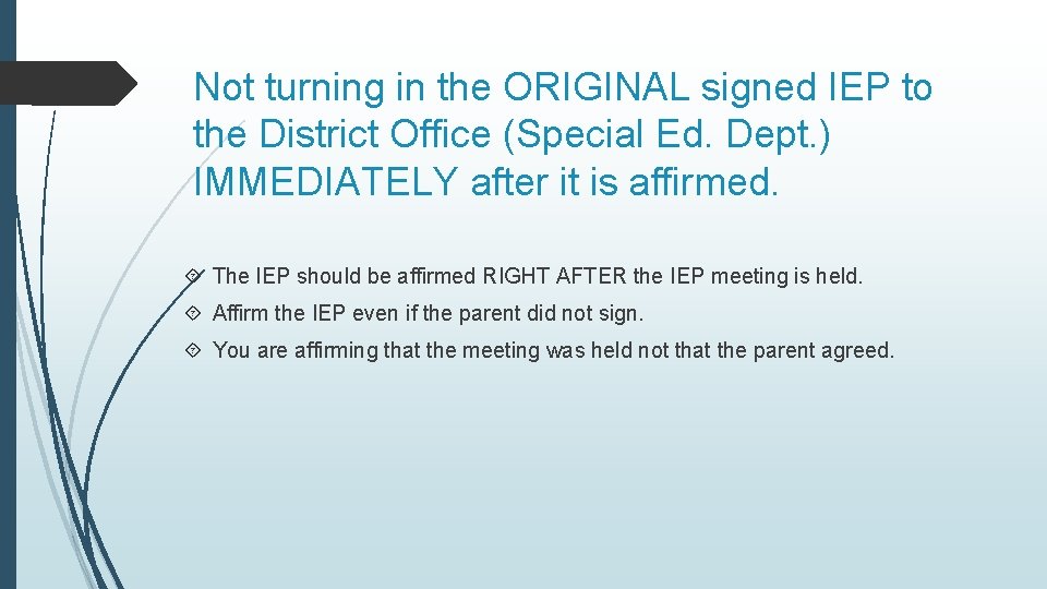 Not turning in the ORIGINAL signed IEP to the District Office (Special Ed. Dept.