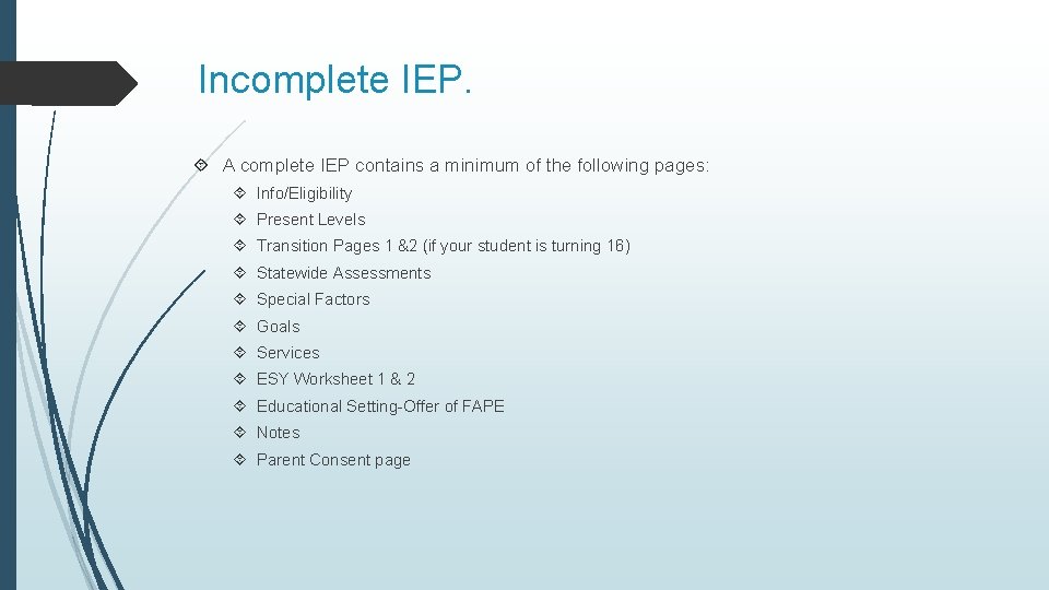 Incomplete IEP. A complete IEP contains a minimum of the following pages: Info/Eligibility Present