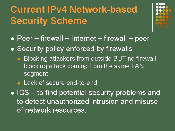 Current IPv 4 Network-based Security Scheme l l Peer – firewall – Internet –