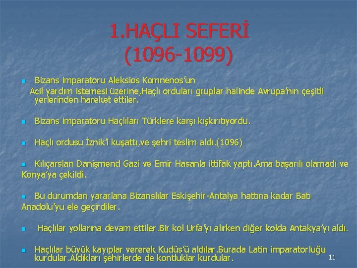 1. HAÇLI SEFERİ (1096 -1099) n Bizans imparatoru Aleksios Komnenos’un Acil yardım istemesi üzerine,