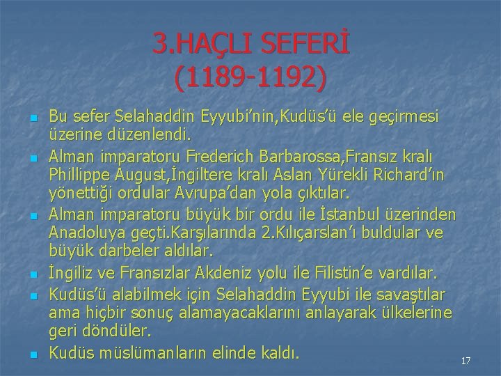 3. HAÇLI SEFERİ (1189 -1192) n n n Bu sefer Selahaddin Eyyubi’nin, Kudüs’ü ele