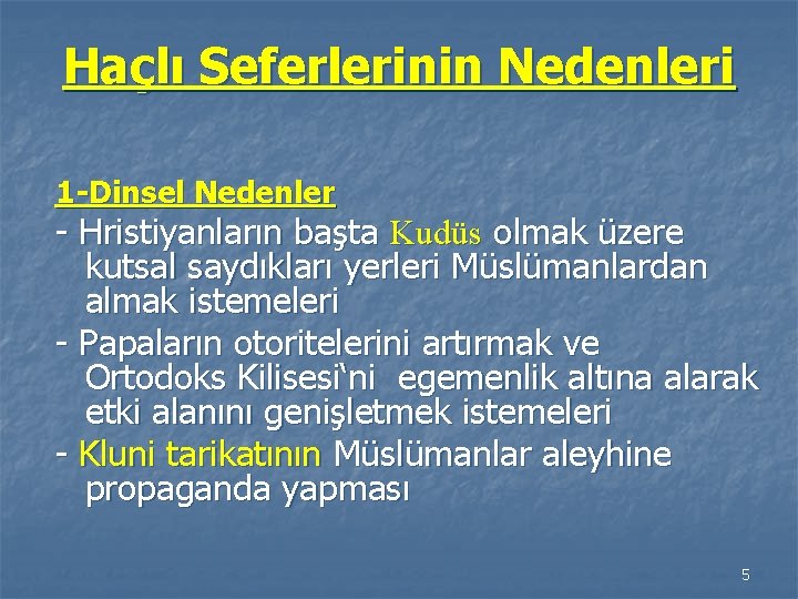 Haçlı Seferlerinin Nedenleri 1 -Dinsel Nedenler - Hristiyanların başta Kudüs olmak üzere kutsal saydıkları