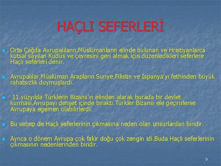 HAÇLI SEFERLERİ n n n Orta Çağda Avrupalıların, Müslümanların elinde bulunan ve Hristiyanlarca kutsal