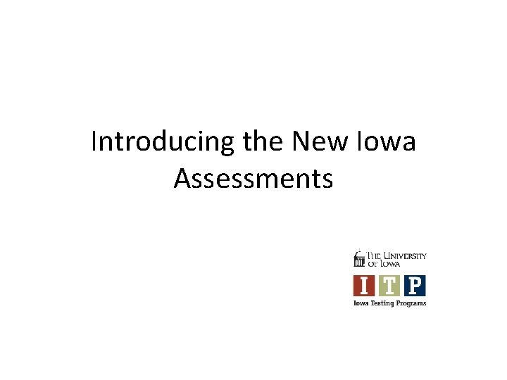 Introducing the New Iowa Assessments 