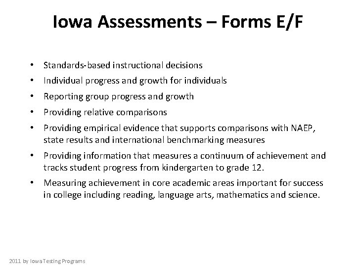 Iowa Assessments – Forms E/F • Standards-based instructional decisions • Individual progress and growth