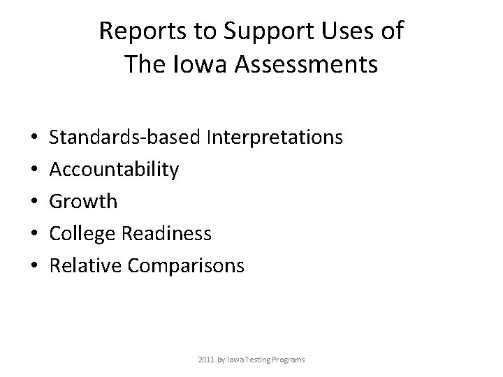 Reports to Support Uses of The Iowa Assessments • • • Standards-based Interpretations Accountability